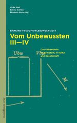 ISBN 9783854764724: Vom Unbewussten III-IV - Sigmund-Freud-Vorlesungen 2014