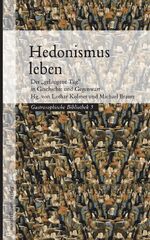 ISBN 9783854765004: Hedonismus leben - Der "gelungene Tag" in Geschichte und Gegenwart