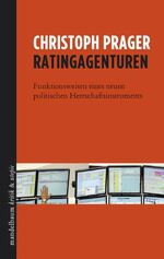ISBN 9783854766100: Ratingagenturen - Funktionsweisen eines neuen politischen Herrschaftsinstruments