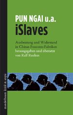 ISBN 9783854766209: iSlaves: Ausbeutung und Widerstand in Chinas Foxconn-Fabriken