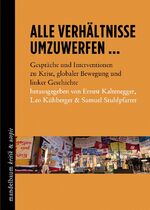 ISBN 9783854766537: Alle Verhältnisse umzuwerfen ... - Gespräche und Interventionen zu Krise, globaler Bewegung und linker Geschichte