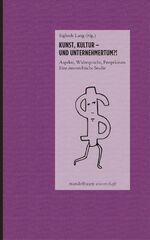 ISBN 9783854768067: Kunst, Kultur - und Unternehmertum! / Aspekte, Widersprüche, Perspektiven - Eine österreichische Studie / Siglinde Lang / Taschenbuch / 120 S. / Deutsch / 2015 / Mandelbaum Verlag / EAN 9783854768067