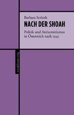 ISBN 9783854768418: Nach der Shoah – Politik und Antisemitismus in Österreich nach 1945