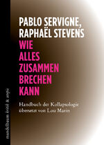 ISBN 9783854769200: Wie alles zusammenbrechen kann - Handbuch der Kollapsologie