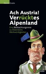 ISBN 9783854852407: Ach, Austria - verrücktes Alpenland: Eine Beobachtungsreise zu Österreichs Merkwürdigkeiten [Gebundene Ausgabe] [Sep 15, 2009] Kraske, Marion