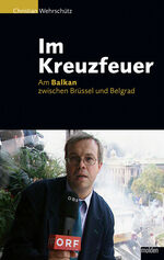 ISBN 9783854852476: Im Kreuzfeuer - Am Balkan zwischen Brüssel und Belgrad