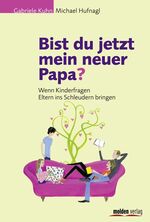 ISBN 9783854852643: Bist du jetzt mein neuer Papa? - Wenn Kinderfragen Eltern ins Schleudern bringen