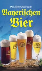 Das kleine Buch vom bayerischen Bier