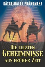 Die letzten Geheimnisse – Rätselhafte Funde der Geschichte