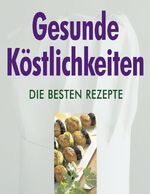 ISBN 9783854928652: Gesunde Köstlichkeiten