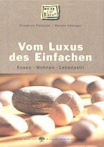 Vom Luxus des Einfachen – Essen. Wohnen. Lebensstil