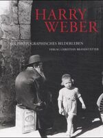 ISBN 9783854981015: Harry Weber - Ein Photographisches Bilderleben