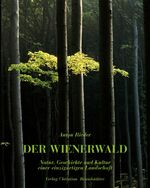 ISBN 9783854982159: Der Wienerwald : Natur, Geschichte und Kultur einer einzigartigen Landschaft. Anton Rieder