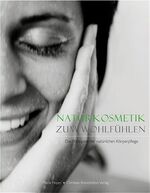 ISBN 9783854983712: Naturkosmetik zum Wohlfühlen. Die Prinzipien der natürlichen Körperpflege. (Natur-Kosmetik).