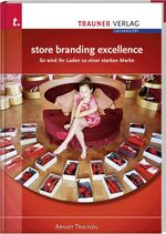 ISBN 9783854999539: store branding excellence - So wird Ihr Laden zu einer starken Marke