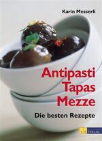 ISBN 9783855026586: Antipasti, Tapas, Mezze - Die besten Rezepte