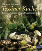 ISBN 9783855027811: Tessiner Küche – Rezepte, Geschichte und Geschichten