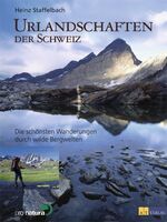 ISBN 9783855027941: Urlandschaften der Schweiz. Die schönsten Wanderungen durch wilde Bergwelten