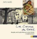 La Cuisine du Soleil – Rezepte und Geschichten aus meiner Küche in Südfrankreich