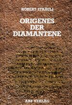 Robert Sträuli: Origenes, der Diamantene Robert Sträuli: Origenes, der Diamantene