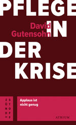 ISBN 9783855351190: Pflege in der Krise - Applaus ist nicht genug