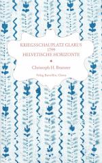 ISBN 9783855461066: Kriegsschauplatz Glarus 1799 – Helvetische Horizonte