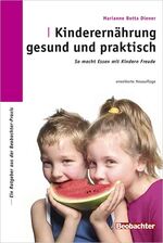 ISBN 9783855693221: Kinderernährung gesund und praktisch – So macht essen mit Kindern Freude