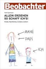 ISBN 9783855693320: Allein erziehen - so schaff ichs! : Kinder, Rechtliches, Existenz sichern