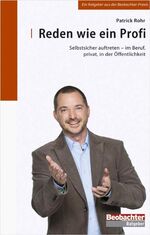 ISBN 9783855693986: Reden wie ein Profi: Selbstsicher auftreten - im Beruf, privat, in der Öffentlichkeit Rohr, Patrick