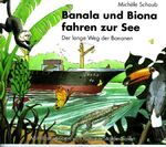 ISBN 9783855804603: Banala und Biona fahren zur See - Der lange Weg der Bananen