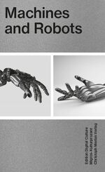 ISBN 9783856168551: Machines and Robots - Edition Digital Culture 5