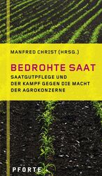 Bedrohte Saat - Saatgutpflege und der Kampf gegen die Macht der Agrokonzerne