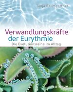 ISBN 9783856362614: Verwandlungskräfte der Eurythmie - Die Evolutionsreihe im Alltag