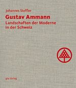 ISBN 9783856761943: Gustav Ammann / Landschaften der Moderne in der Schweiz / Johannes Stoffler / Buch / 263 S. / Deutsch / 2008 / gta Verlag / EAN 9783856761943