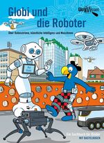 ISBN 9783857034152: Globi und die Roboter - Über Datenströme, künstliche Intelligenz und Maschinen