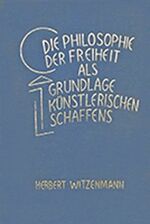 ISBN 9783857041525: Die Philosophie der Freiheit als Grundlage künstlerischen Schaffens – Teil I: Die Philosophie der Freiheit als Gedankenkunstwerk. Teil II: Die Philosophie der Freiheit als Schulungsweg des Künstlers