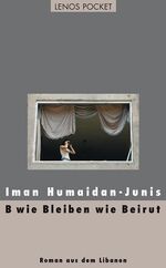 ISBN 9783857877483: B wie Bleiben wie Beirut - Roman aus dem Libanon