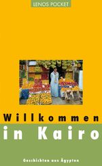 ISBN 9783857877698: Willkommen in Kairo - Geschichten aus Ägypten