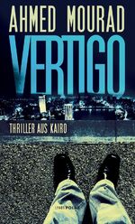 ISBN 9783857877971: Vertigo | Thriller aus Kairo | Ahmed Mourad | Taschenbuch | 398 S. | Deutsch | 2018 | Lenos | EAN 9783857877971