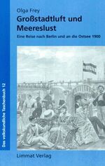 ISBN 9783857913037: Grossstadtluft und Meereslust - Eine Reise nach Berlin und an die Ostsee 1900