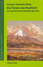 ISBN 9783857913099: Die Tücken des Maultiers - Eine lange Reise durch Südamerika 1850-1853