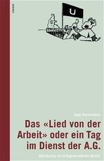 ISBN 9783857914829: Das "Lied von der Arbeit" oder ein Tag im Dienst der A.G.