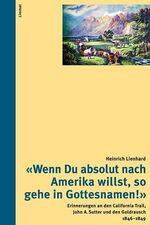 ISBN 9783857915048: 'Wenn Du absolut nach Amerika willst, so gehe in Gottesnamen!' - Erinnerungen an den California Trail, John A. Sutter und den Goldrausch 1846–1849