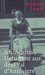 ISBN 9783857915819: Ich, Adeline, Hebamme aus dem Val d'Anniviers - Erinnerungen