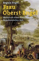 ISBN 9783857915871: Frau Oberst Engel - Memoiren einer Amazone aus Napoleonischer Zeit