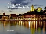 ISBN 9783858011077: Das grosse Schaffhauser Buch - Kulturland zwischen Randen und Rhein