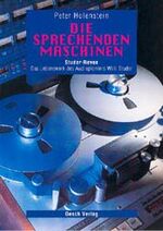 ISBN 9783858337887: Die sprechenden Maschinen: Studer-Revox - Das Lebenswerk des Audiopioniers Willi Studer Holenstein, Peter