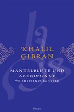 ISBN 9783858424747: Mandelblüte und Abendsonne – Weisheiten fürs Leben