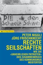 ISBN 9783858691651: Rechte Seilschaften: Wie die "unheimlichen Patrioten" den Zusammenbruch des Kommunismus meisterten. Ein Handbuch