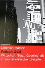 Fetisch Geld: Wirtschaft, Staat, Gesells Fetisch Geld: Wirtschaft, Staat, Gesells